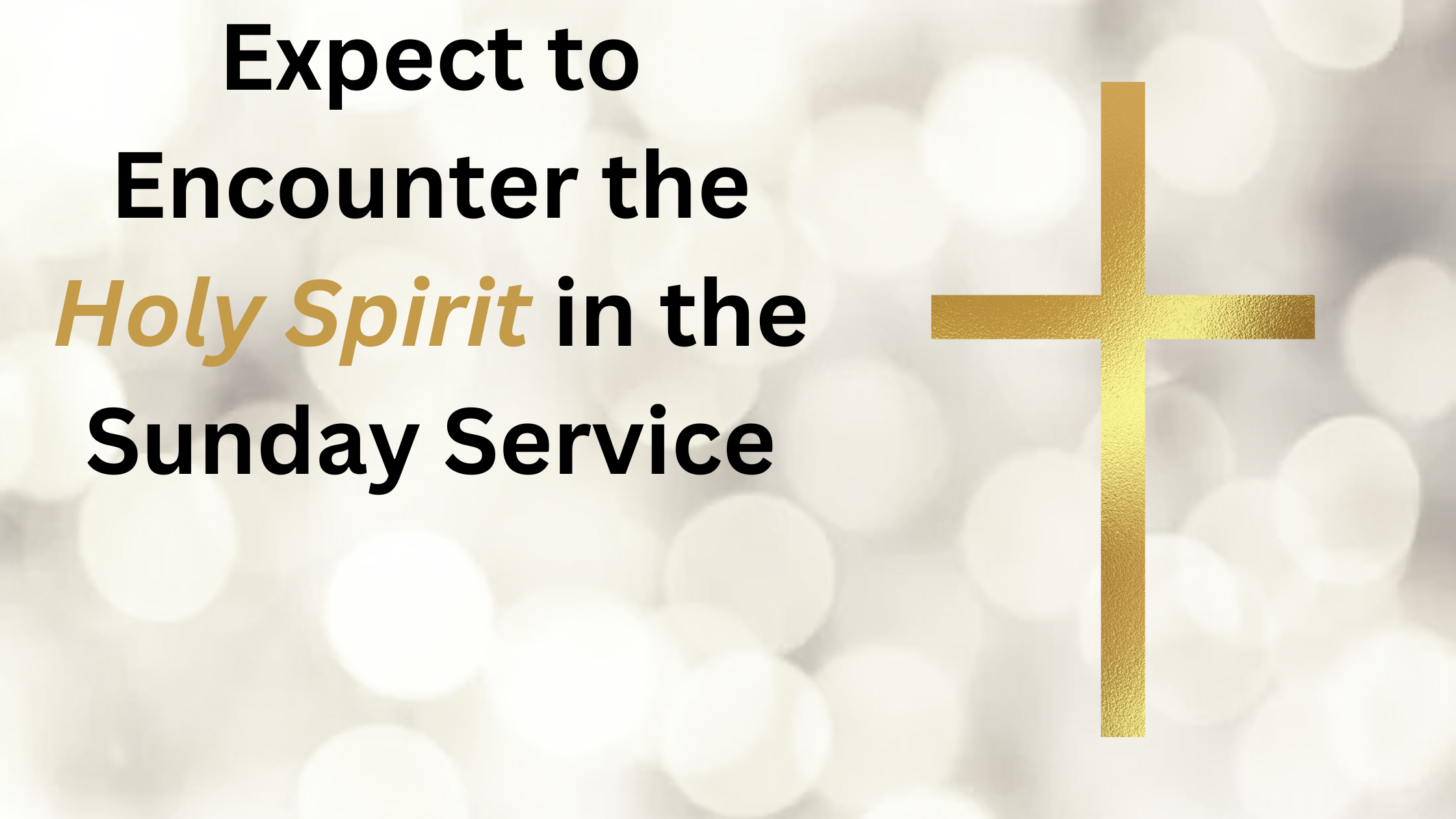 Expect to Encounter the Holy Spirit in the Sunday Service