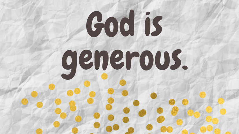 Gods is generous.