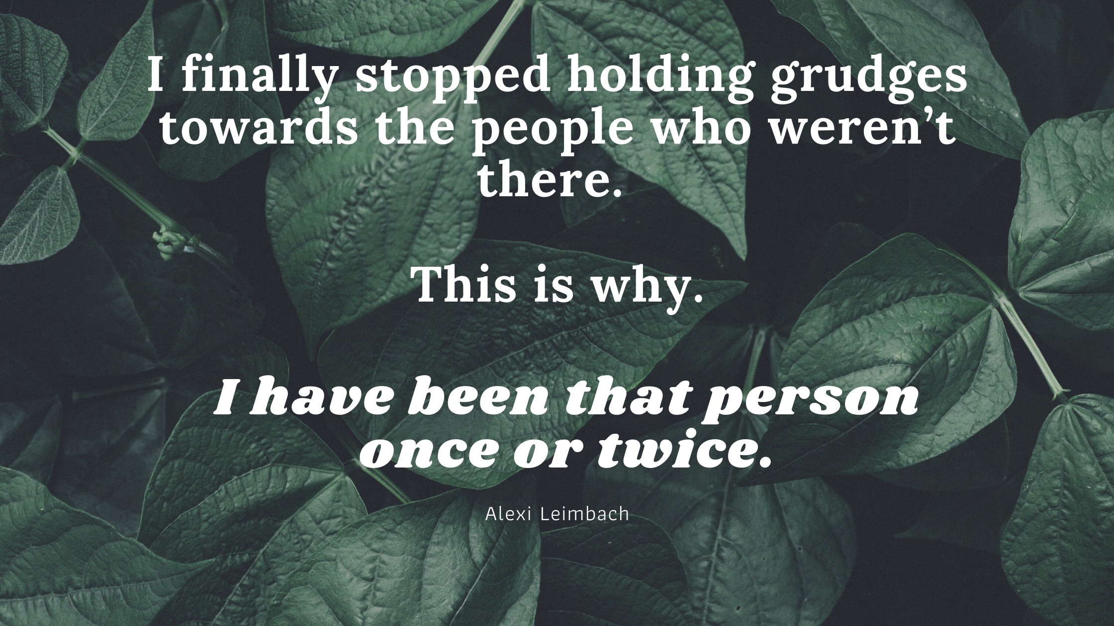I finally stopped holding grudges towards the people who weren’t there. This is why. I have been that person once or twice.