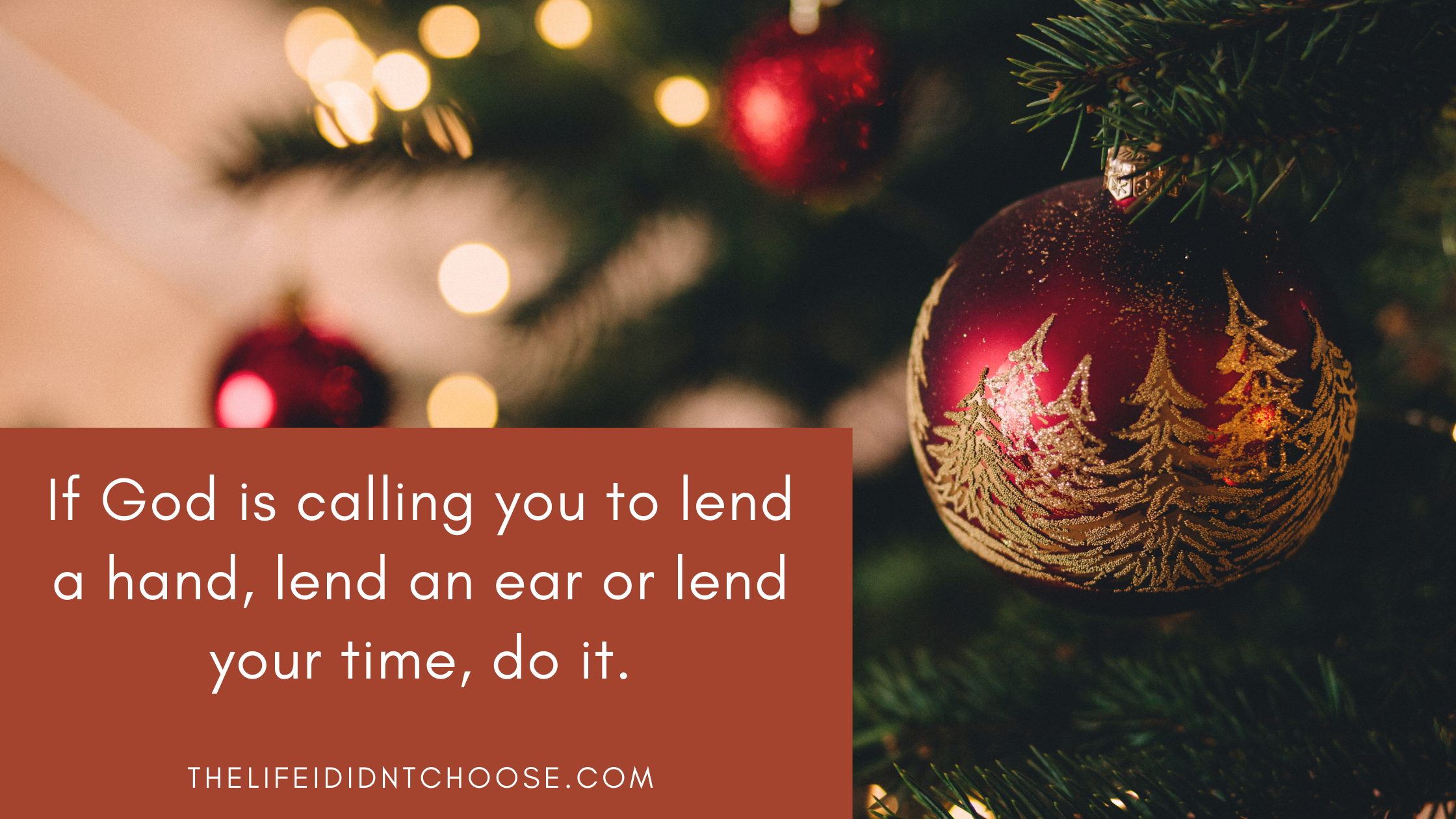 If God is calling you to lend a hand, lend an ear or lend your time, do it.