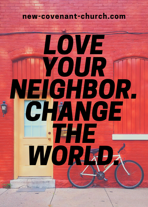 Love your neighbor. Change the World.