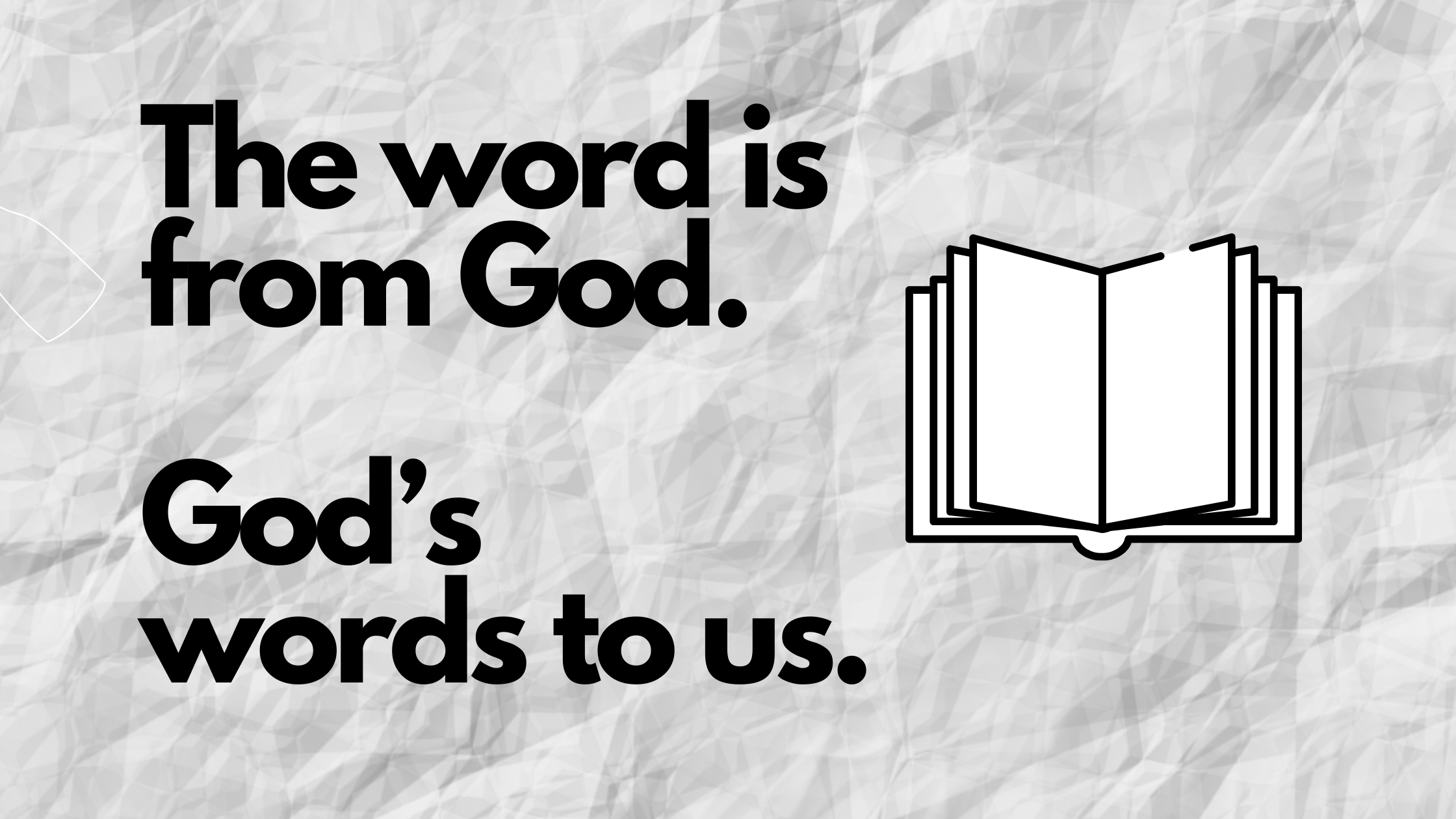 The word is from God. God’s words to us.