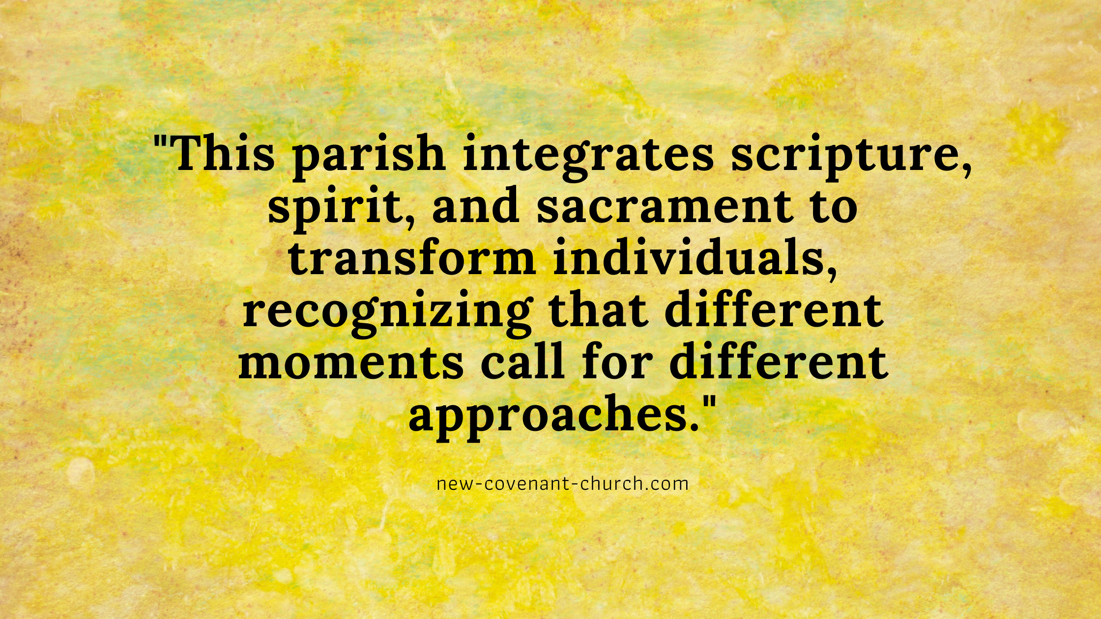 This parish integrates scripture, spirit, and sacrament to transform individuals, recognizing that different moments call for different approaches.