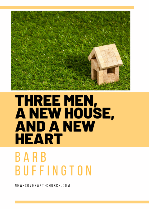 Three men, a new house, and a new heart