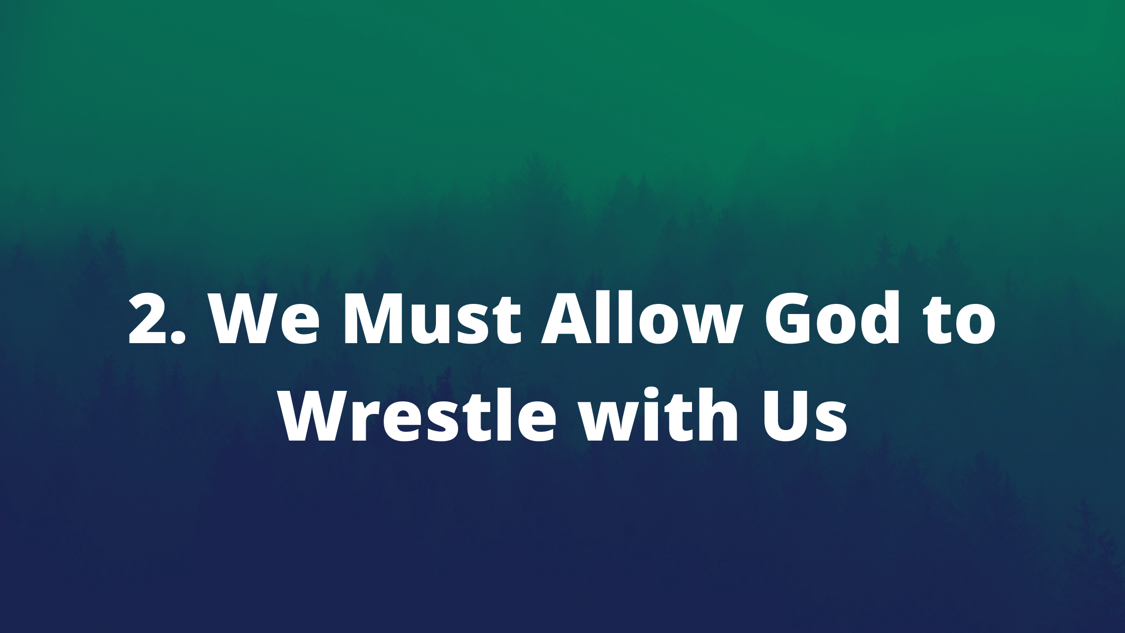 We must allow God to wrestle with us