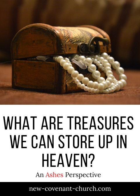 What are treasures we can store up in heaven?
