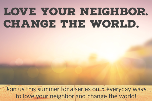 love your neighbor. change the world.-1
