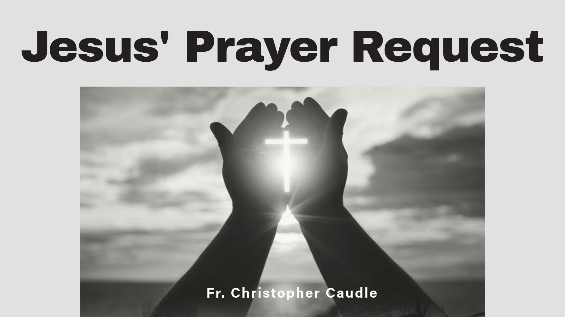 Jesus' Prayer Request
