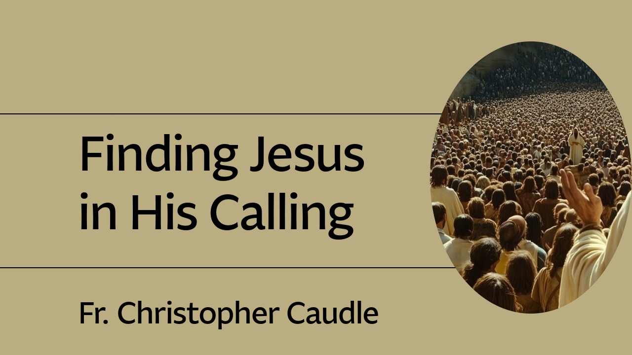 Finding Jesus in His Calling
