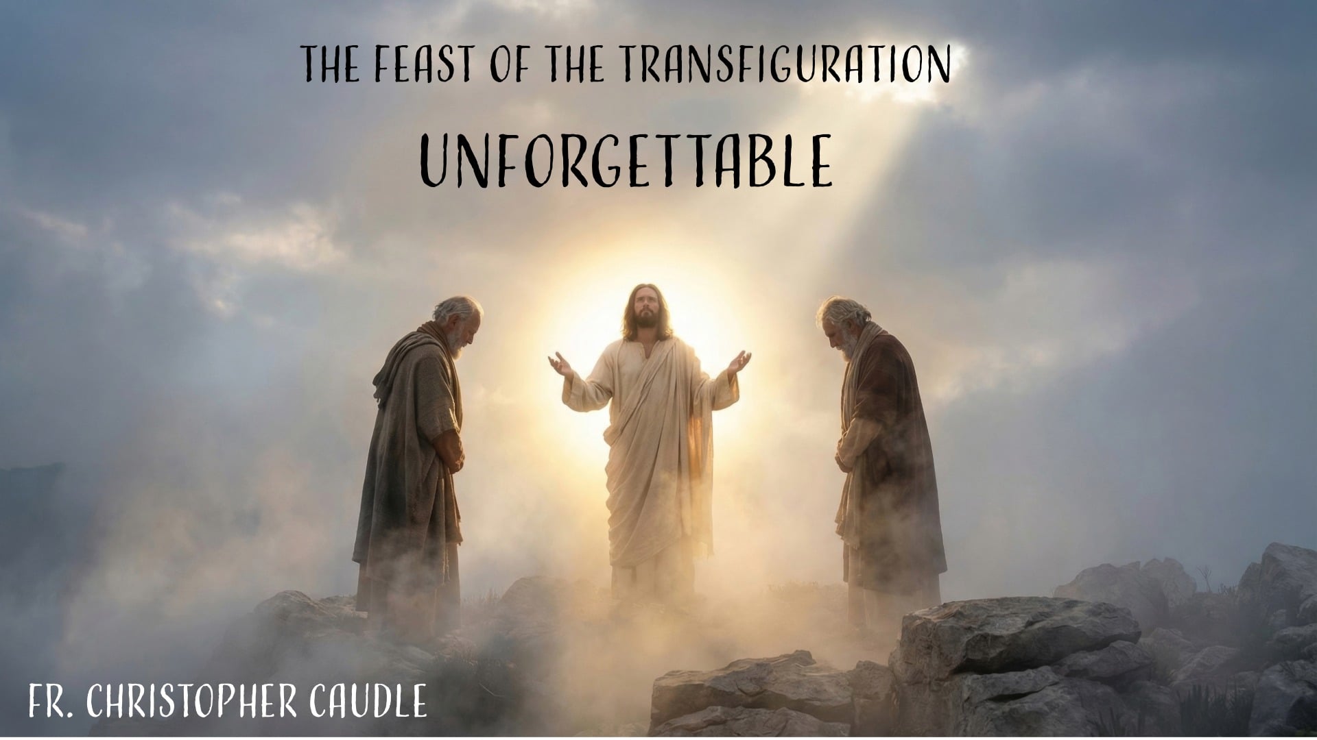 New Covenant Church Sunday Service - Aug 2 2026 - The Feast of the Transfiguration Unforgettable